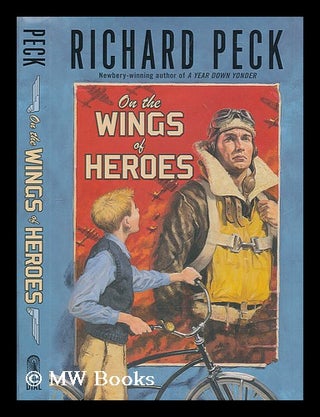 Item #208084 On the wings of heroes. Richard Peck