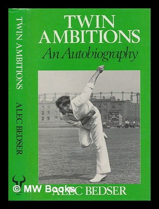 Item #208412 Twin ambitions : an autobiography / Alec Bedser with Alex Bannister. Alec Bedser