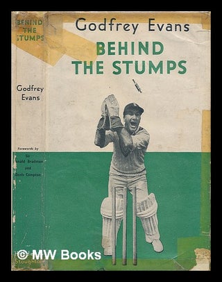 Item #208413 Behind the stumps / by Godfrey Evans. Godfrey Evans, 1920-?