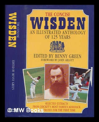 Item #208454 The concise Wisden : an illustrated anthology of 125 years / [compiled by] Benny...