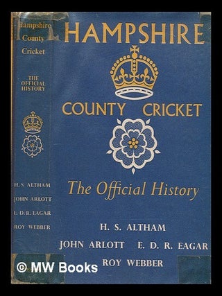 Item #208485 Hampshire county cricket : the official history of he Hampshire County Cricket Club...