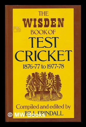 Item #208537 The Wisden book of test cricket, 1876-77 to 1977-78 / compiled and edited by Bill...