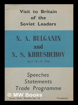 Item #208601 Visit to Britain of the Soviet Leaders, N.A. Bulganin ... and N.S. Khrushchov ......