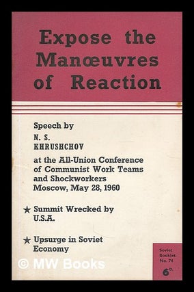 Item #208613 Expose the manoeuvres of reaction : speech by N.S. Khrushchov at the All-Union...