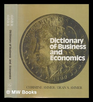 Item #20884 Dictionary of Business and Economics. Christine Ammer, Dean S