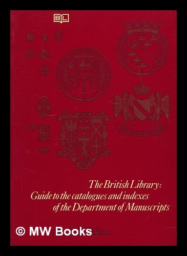 Item #208855 The British Library guide to the catalogues and indexes of the Department of Manuscripts / M.A.E. Nickson. British Library. Dept. of Manuscripts.