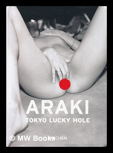 Item #208919 Tokyo lucky hole / Araki. Nobuyoshi Araki, 1940-.