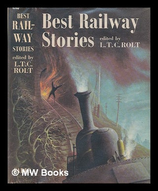Item #209066 Best railway stories / edited with an introduction by L. T. C. Rolt. L. T. C. Rolt