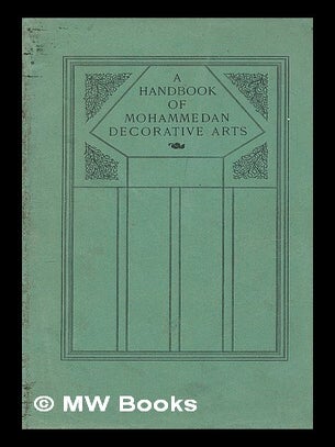 Item #209309 A handbook of Muhammadan art / by M. S. Dimand. Maurice Sven. Metropolitan Museum of...