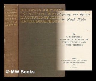 Item #209351 Highways and byways in North Wales / by A. G. Bradley ; with illustrations by Joseph...