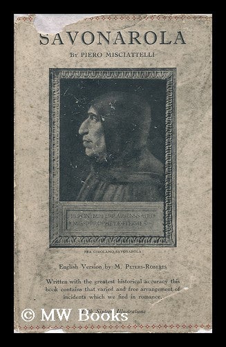 Item #20937 Savonarola / by Piero Misciattelli ; Translated by M. Peters-Roberts. Piero Misciattelli, Tr, Mrs., Margaret, Marchese . Peters-Roberts, 1882-.