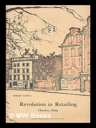Item #209613 Revolution in retailing. Christina. Institute of Economic Affairs Fulop, Great Britain