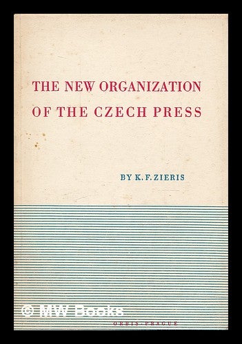 Item #209622 The new organization of the Czech press. Karel F. Zieris.
