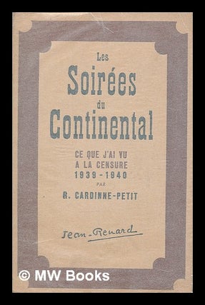 Item #209653 Les soirees du continental : ce que j'ai vu a la censure 1939-1940 / par R....