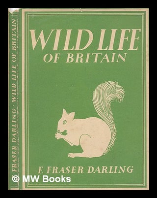 Item #209666 Wild life of Britain. F. Fraser Darling, Frank Fraser, 1903-?