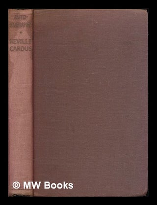 Item #209689 Autobiography : Neville Cardus. Neville Cardus, Sir