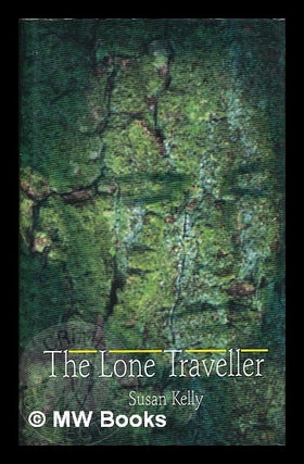 Item #209858 The lone traveller / Susan Kelly. Susan B. Kelly
