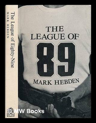 Item #209859 The league of eighty-nine / [by] Mark Hebden. Mark Hebden