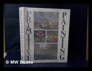 Item #209884 Primitive painting : an anthology of the world's naive painters / edited by Drago...