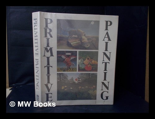 Item #209884 Primitive painting : an anthology of the world's naive painters / edited by Drago Zdunic. Dragutin Zdunic, ed.