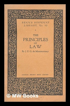 Item #210056 The principles of law / J.E.G. De Montmorency. James Edward Geoffrey De Montmorency