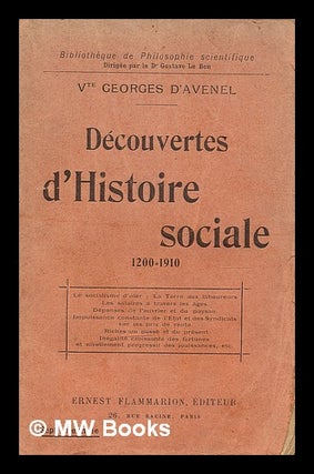 Item #210058 Les decouvertes d'histoire sociale, 1200-1910. Georges Avenel, vicomte d'