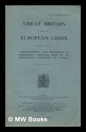 Item #210294 Great Britain and the European crisis. Correspondence, and statements in Parliament,...