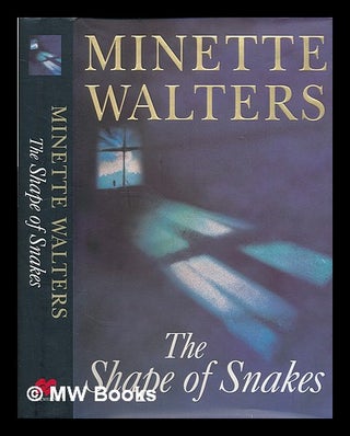 Item #210324 The shape of snakes / Minette Walters. Minette Walters