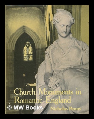 Item #210423 Church monuments in Romantic England / Nicholas Penny. Nicholas Penny