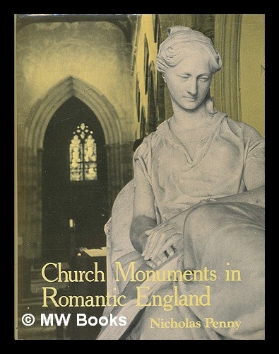Item #210423 Church monuments in Romantic England / Nicholas Penny. Nicholas Penny.