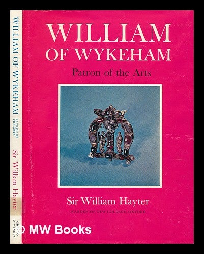 Item #210521 William of Wykeham : patron of the arts / Sir William Hayter. William Goodenough Hayter, Sir.