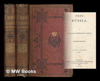 Item #210563 Free Russia / by William Hepworth Dixon [complete in 2 volumes]. William Hepworth Dixon