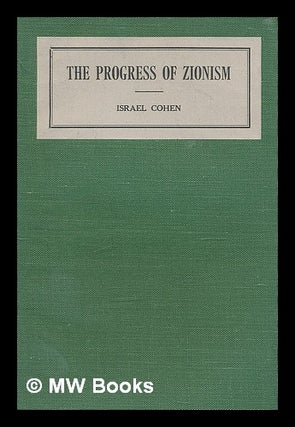 Item #210583 The progress of Zionism. Israel Cohen