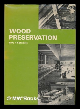 Item #210627 Wood preservation / [by] Barry A. Richardson. Barry Arthur Richardson