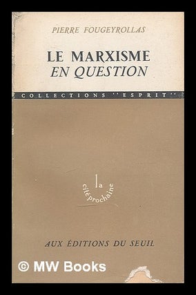 Item #210821 Le marxisme en question / Pierre Fougeyrollas. Pierre Fougeyrollas, 1922