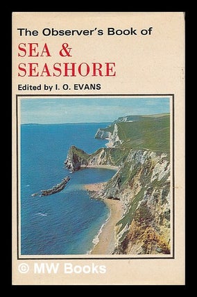 Item #210947 The Observer's book of sea and seashore / edited by I. O. Evans. I. O. Evans,...