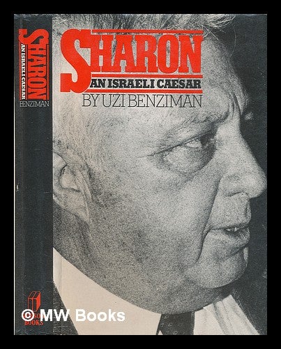 Item #211065 Sharon : an Israeli Caesar / Uzi Benziman. Uzi Benziman, 1941-?