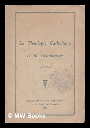 Item #211166 La theologie catholique et la democratie / par XXX. Anonymous