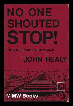 Item #211176 The death of an Irish town / by John Healy. John Healy