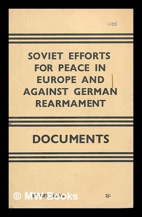 Item #211194 Soviet efforts for peace in Europe and against German rearmament : documents. Soviet...