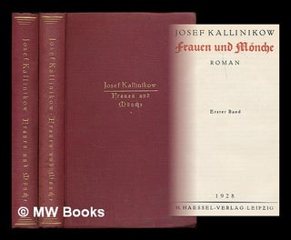 Item #211303 Frauen und Monche : Roman / Josef Kallinikow [complete in 2 volumes]. Josef Kallinikow