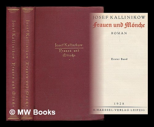 Item #211303 Frauen und Monche : Roman / Josef Kallinikow [complete in 2 volumes]. Josef Kallinikow.