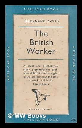 Item #211353 The British worker / with a foreword by C.A. Mace. Ferdynand Zweig, 1896