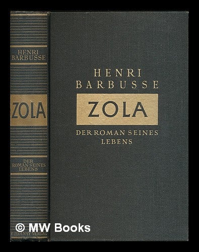 Item #211412 Zola : der Roman seines Lebens / Henri Barbusse ; Deutsch von Lyonel Dunin. Henri Barbusse.