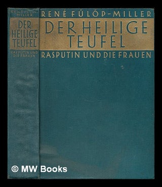 Item #211415 Der heilige Teufel : Rasputin und die Frauen / Rene Fulop-Miller. Rene Fulop-Miller