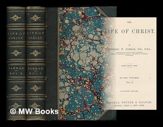Item #211483 The life of Christ / by Frederic W. Farrar [complete in 2 volumes]. Frederic William...