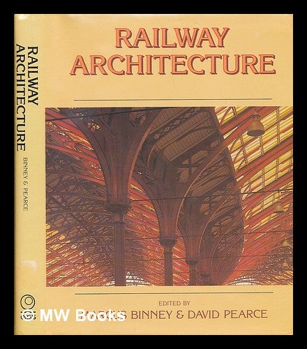 Item #211485 Railway architecture / written by members and associates of Save Britain's Heritage ; edited by Marcus Binney and David Pearce. Marcus. Save Britain's Heritage Binney, Association.