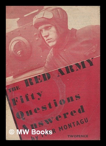 Item #211537 The Red Army : 50 questions answered. Ivor Goldsmid Samuel Montagu, 1904-.