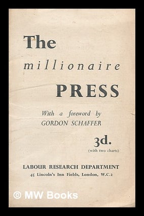 Item #211566 The millionaire press / with a foreword by Gordon Schaffer. Gordon Labour Research...