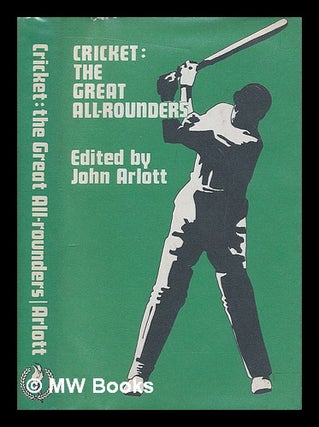 Item #211584 Cricket : the great all-rounders : studies of ten of the finest all-rounders of...